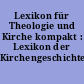 Lexikon für Theologie und Kirche kompakt : Lexikon der Kirchengeschichte