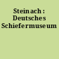 Steinach : Deutsches Schiefermuseum