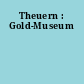 Theuern : Gold-Museum