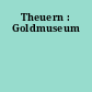 Theuern : Goldmuseum