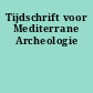Tijdschrift voor Mediterrane Archeologie