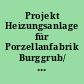 Projekt Heizungsanlage für Porzellanfabrik Burggrub/ Bayern durch Metallwerke Bruno Schramm Ilversgehofen, Erfurt