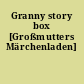 Granny story box [Großmutters Märchenladen]