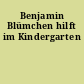 Benjamin Blümchen hilft im Kindergarten