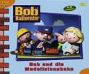 Bob der Baumeister : Bob u. die Modelleisenbahn ; mit 6 Lernspielen