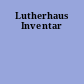 Lutherhaus Inventar