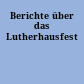 Berichte über das Lutherhausfest