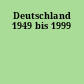 Deutschland 1949 bis 1999