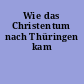 Wie das Christentum nach Thüringen kam