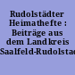 Rudolstädter Heimathefte : Beiträge aus dem Landkreis Saalfeld-Rudolstadt