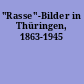 "Rasse"-Bilder in Thüringen, 1863-1945