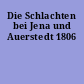 Die Schlachten bei Jena und Auerstedt 1806