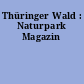 Thüringer Wald : Naturpark Magazin
