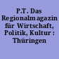 P.T. Das Regionalmagazin für Wirtschaft, Politik, Kultur : Thüringen