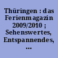 Thüringen : das Ferienmagazin 2009/2010 ; Sehenswertes, Entspannendes, Gastliches, Kulturelles, Historisches