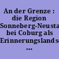 An der Grenze : die Region Sonneberg-Neustadt bei Coburg als Erinnerungslandschaft der deutschen Teilung / Isolde Kalter und Thomas Schwämmlein (Hrsg.)