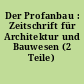 Der Profanbau : Zeitschrift für Architektur und Bauwesen (2 Teile)