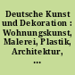 Deutsche Kunst und Dekoration : Wohnungskunst, Malerei, Plastik, Architektur, Gärten, Künstlerische Frauenarbeiten