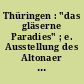 Thüringen : "das gläserne Paradies" ; e. Ausstellung des Altonaer Museums ; die Tradition der Herstellung von gläsernem Christbaumschmuck in der Art von Lauscha