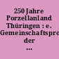 250 Jahre Porzellanland Thüringen : e. Gemeinschaftsprojekt der Thüringer Museen im Jubiläumsjahr 2010