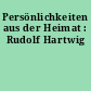 Persönlichkeiten aus der Heimat : Rudolf Hartwig