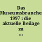 Das Museumsbranchenbuch 1997 : die aktuelle Beilage zu "Museum aktuell"
