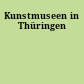 Kunstmuseen in Thüringen