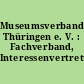 Museumsverband Thüringen e. V. : Fachverband, Interessenvertretung, Schaltzentrale