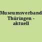 Museumsverband Thüringen - aktuell
