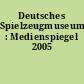 Deutsches Spielzeugmuseum : Medienspiegel 2005