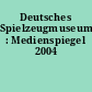 Deutsches Spielzeugmuseum : Medienspiegel 2004