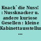 Knack`die Nuss! : Nussknacker u. andere kuriose Gesellen : kleine Kabinettausstellung des Deutschen Spielzeugmuseums Sonneberg [im Landratsamt Sonneberg]