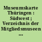 Museumskarte Thüringen : Südwest ; Verzeichnis der Mitgliedsmuseen des Museumsverbandes Thüringen e.V.