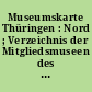 Museumskarte Thüringen : Nord ; Verzeichnis der Mitgliedsmuseen des Museumsverbandes Thüringen e.V.