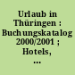 Urlaub in Thüringen : Buchungskatalog 2000/2001 ; Hotels, Pensionen, Ferienwohnungen, Pauschalangebote