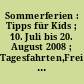 Sommerferien : Tipps für Kids ; 10. Juli bis 20. August 2008 ; Tagesfahrten,Freizeiten, Sportliches und Kreatives im Landkreis Sonneberg