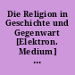Die Religion in Geschichte und Gegenwart [Elektron. Medium] : Handwörterbuch für Theologie und Religionswissenschaft