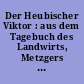Der Heubischer Viktor : aus dem Tagebuch des Landwirts, Metzgers und Schankwirts Viktor Walther aus Heubisch für die Jahre 1916 bis 1932