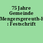 75 Jahre Gemeinde Mengersgereuth-Hämmern : Festschrift