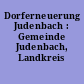 Dorferneuerung Judenbach : Gemeinde Judenbach, Landkreis Sonneberg