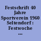 Festschrift 40 Jahre Sportverein 1960 Seltendorf : Festwoche 14.07.- 23.07.2000