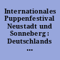 Internationales Puppenfestival Neustadt und Sonneberg : Deutschlands zentrale Puppen- und Spielzeugregion 26.05.-02.06.2019 ; das Event für Puppen-, Teddy- und Spielzeugliebhaber ; Tag der Franken 2019 ; Programm