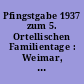 Pfingstgabe 1937 zum 5. Ortellischen Familientage : Weimar, 15.- 17. Mai