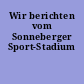 Wir berichten vom Sonneberger Sport-Stadium