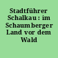 Stadtführer Schalkau : im Schaumberger Land vor dem Wald