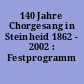 140 Jahre Chorgesang in Steinheid 1862 - 2002 : Festprogramm