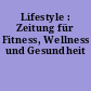 Lifestyle : Zeitung für Fitness, Wellness und Gesundheit