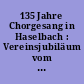 135 Jahre Chorgesang in Haselbach : Vereinsjubiläum vom 24. bis 26. Juni 1994