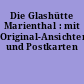 Die Glashütte Marienthal : mit Original-Ansichten und Postkarten