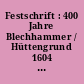 Festschrift : 400 Jahre Blechhammer / Hüttengrund 1604 - 2004